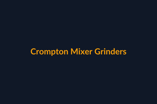 Crompton Mixer Grinders available at Raguveer Electric Talala